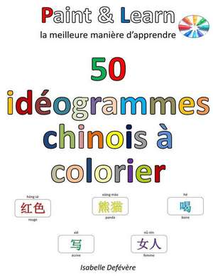 50 Ideogrammes Chinois a Colorier de Defevere, Isabelle