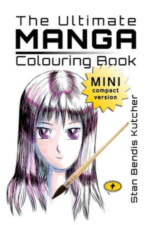 The Ultimate Manga Colouring Book de Stan Bendis Kutcher