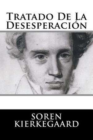 Tratado de La Desesperacion (Spanish Edition) de Soren Kierkegaard