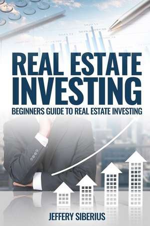 Real Estate Investing de Jeffery Siberius