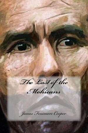 The Last of the Mohicans de James Fenimore Cooper