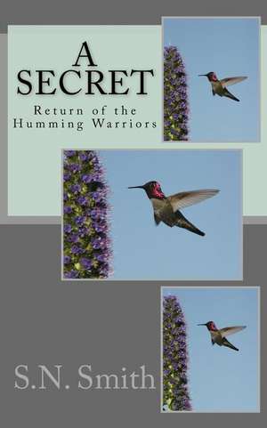 A Secret Return of the Humming Warriors de Smith, S. N.