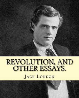 Textsrevolution, and Other Essays. by de Jack London