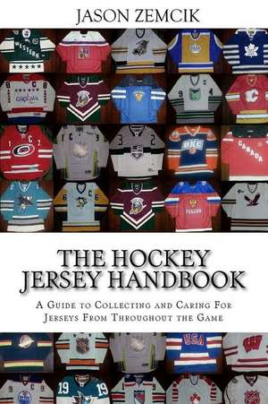 The Hockey Jersey Handbook de Jason Zemcik