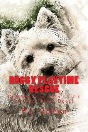 Doggy Playtime Rescue de Coltyn, P. J.