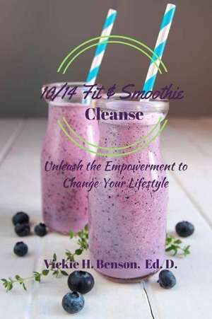 10/14 Fit & Smoothie Cleanse de Benson, Dr Vickie H.