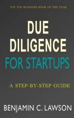 Due Diligence for Startups de Benjamin C. Lawson