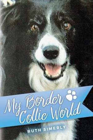 My Border Collie World de Simerly, Ruth