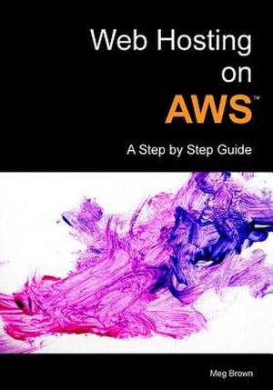 Web Hosting on Aws de Meg Brown