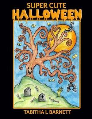Super Cute Halloween de Tabitha L. Barnett