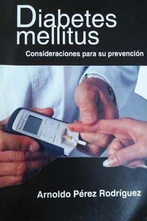 La Diabetes Mellitus de Rodriguez, Dr Arnoldo Perez