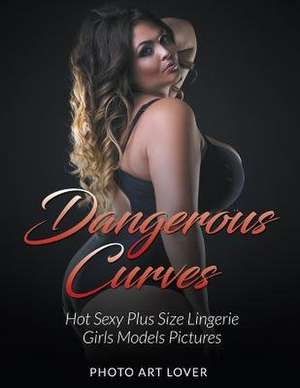 Dangerous Curves de Photo Art Lover