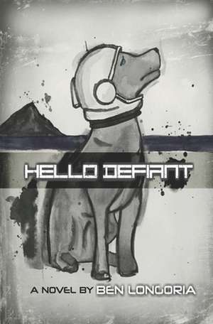 Hello Defiant de Ben Longoria