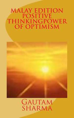 Malay Edition of Positive Thinking Power of Optimism de Gautam Sharma