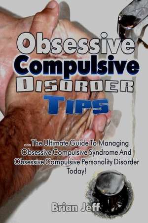 Obsessive Compulsive Disorder Tips de Brian Jeff