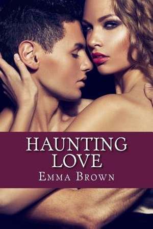 Haunting Love de Emma Brown