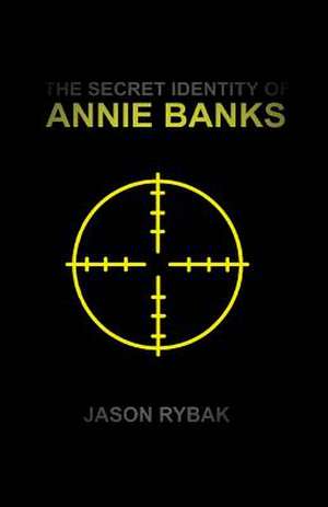 The Secret Identity of Annie Banks de Jason Rybak