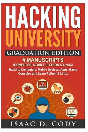 Hacking University Graduation Edition de Isaac D. Cody