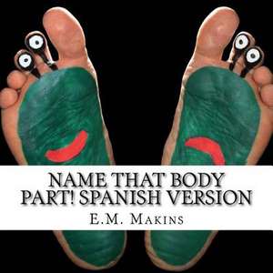 Name That Body Part! Spanish Version de E. M. Makins