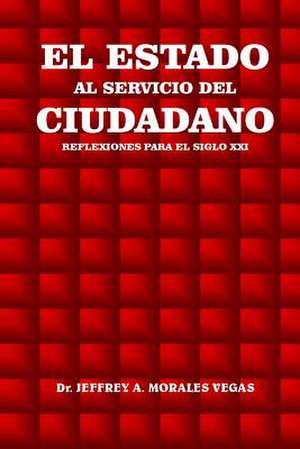 El Estado Al Servicio del Ciudadano de Vegas, Dr Jeffrey Morales