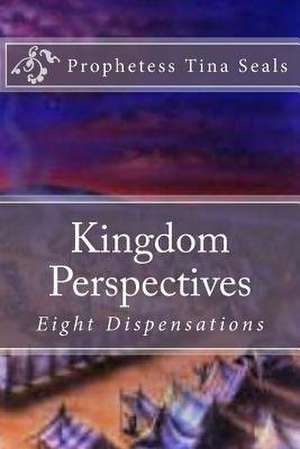 Kingdom Perspectives de Prophetess Tina Seals