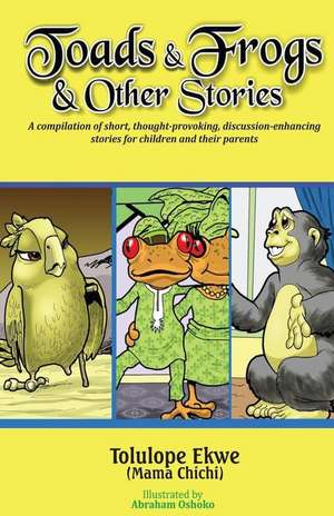 Toads and Frogs and Other Stories de Ekwe, Tolulope