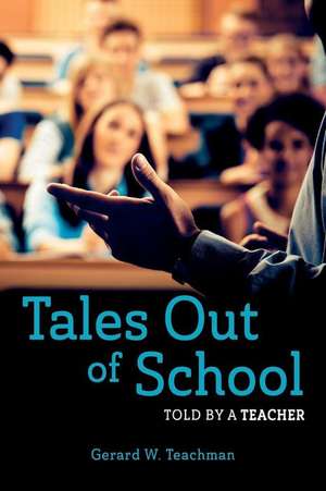 Tales Out of School de Teachman, Gerard W.