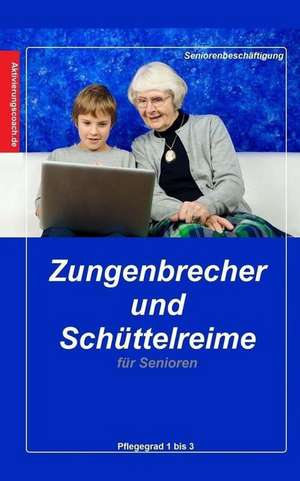 Zungenbrecher Und Schuttelreime Fur Senioren de Denis Geier