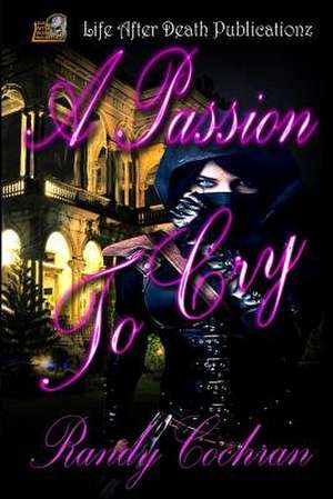 A Passion to Cry de Randy Cochran