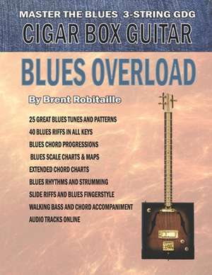 Cigar Box Guitar - Blues Overload de Brent C. Robitaille