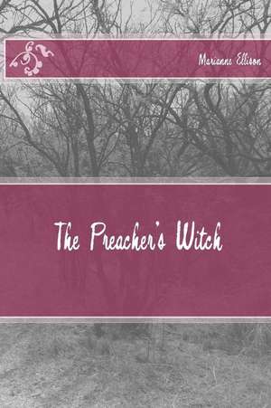 The Preacher's Witch de Marianne Ellison