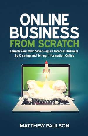 Online Business from Scratch de Matthew Paulson