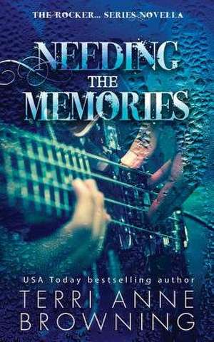 Needing the Memories de Terri Anne Browning