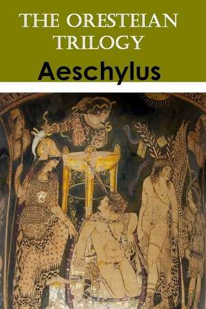 The Oresteian Trilogy de Aeschylus