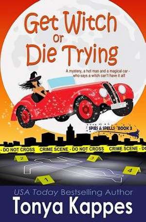 Get Witch or Die Trying de Tonya Kappes