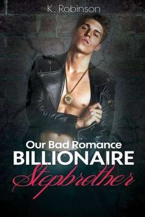 Billionaire Stepbrother de K. Robinson