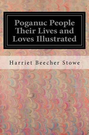 Poganuc People Their Lives and Loves Illustrated de Harriet Beecher Stowe