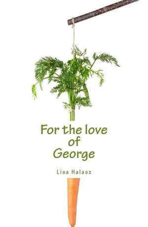 For the Love of George de Halasz, Lisa