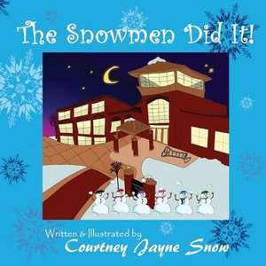 The Snowmen Did It! de Snow, MS Courtney Jayne