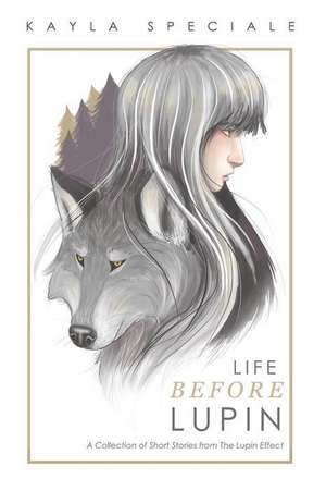 Life Before Lupin de Kayla Speciale