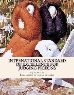 International Standard of Excellence for Judging Pigeons de J. W. Ludlow