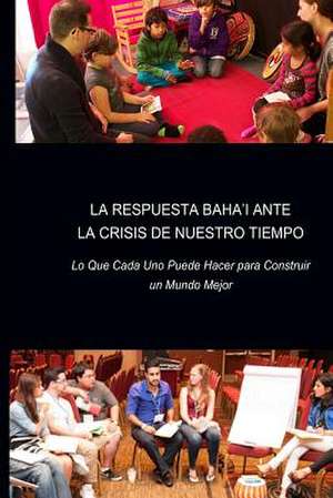 La Respuesta Baha'i Ante La Crisis de Nuestro Tiempo de Hernandez, Juanita