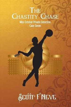 The Chastity Chase de Scott F. Neve