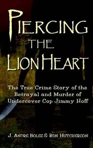 Piercing the Lion Heart de Boles, J. Andre