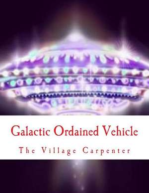 Galactic Ordained Vehicle de The Village Carpenter