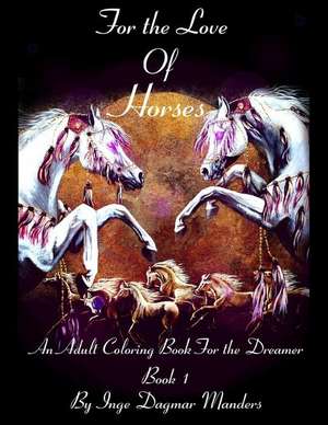 For the Love of Horses, Book 1 de Inge Dagmar Manders