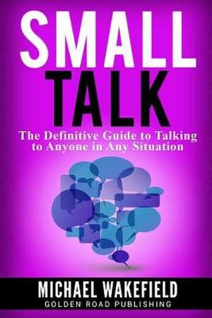 Small Talk de Michael Wakefield