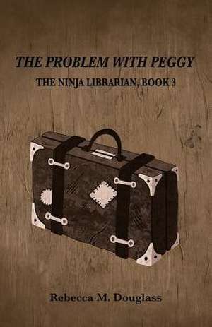 The Problem with Peggy de Rebecca M. Douglass