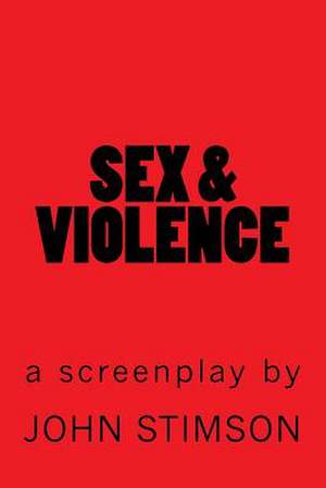 Sex & Violence de John Stimson