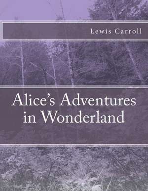 Alice's Adventures in Wonderland (Original Edition) de Lewis Carroll